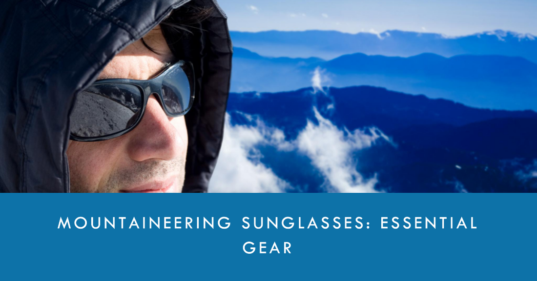 Mountaineering Sunglasses: Essential Gear for Peak Performance and Pro
